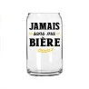 Verre canette bière "Jamais sans ma bière"