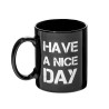 Mug "have a nice day"